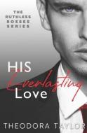 His Everlasting Love di Taylor Theodora Taylor edito da Independently Published
