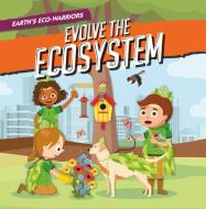 Earth's Eco-Warriors Evolve the Ecosystem di Shalini Vallepur edito da North Star Editions