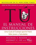 Tu: El Manual de Instrucciones di Mehmet C Oz, Michael F Roizen edito da Rayo