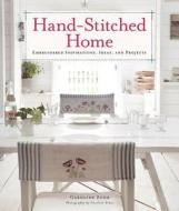 Hand-Stitched Home: Embroidered Inspirations, Ideas, and Projects di Caroline Zoob edito da Harper Design