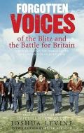 Forgotten Voices of the Blitz and the Battle For Britain di Joshua Levine edito da Ebury Publishing