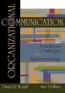 Organizational Communication: Foundations, Challenges, Misunderstandings di Daniel P. Modaff, Sue Dewine edito da OXFORD UNIV PR
