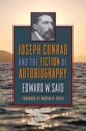 Joseph Conrad and the Fiction of Autobiography di Edward Said edito da COLUMBIA UNIV PR