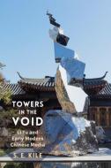 Towers In The Void di S. E. Kile edito da Columbia University Press