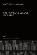The Primrose League 1883-1906 di Janet Henderson Robb edito da Columbia University Press