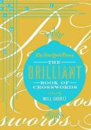 The New York Times Brilliant Book of Crosswords edito da St. Martin's Griffin