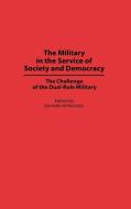 The Military in the Service of Society and Democracy di Daniella Ashkenazy edito da Praeger Publishers