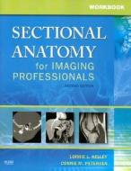 Workbook For Sectional Anatomy For Imaging Professionals di Lorrie L. Kelley, Connie Petersen edito da Elsevier - Health Sciences Division
