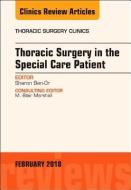 Thoracic Surgery in the Special Care Patient, An Issue of Thoracic Surgery Clinics di Sharon Ben-Or edito da Elsevier - Health Sciences Division