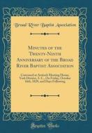 Minutes of the Twenty-Ninth Anniversary of the Broad River Baptist Association: Convened at Antioch Meeting House, York District, S. C., on Friday, Oc di Broad River Baptist Association edito da Forgotten Books
