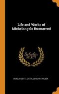 Life And Works Of Michelangelo Buonarroti di Aurelio Gotti, Charles Heath Wilson edito da Franklin Classics Trade Press