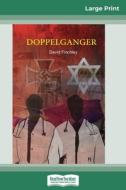 Doppelganger (16pt Large Print Edition) di David Finchley edito da ReadHowYouWant