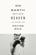 On Earth As It Is In Heaven di Davide Enia edito da Farrar, Straus & Giroux Inc