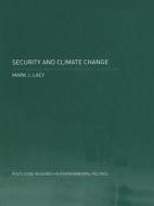 Security and Climate Change di Mark (University of Lancaster Lacy edito da Routledge