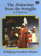 The Abduction from the Seraglio in Full Score di Wolfgang Amadeus Mozart edito da DOVER PUBN INC
