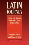 Latin Journey (Paper) di Alejandro Portes edito da University of California Press
