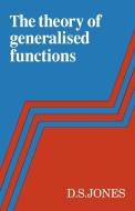 The Theory of Generalised Functions di D. S. Jones edito da Cambridge University Press