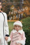 The Chocolate Money di Ashley Prentice Norton edito da MARINER BOOKS