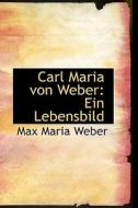 Carl Maria Von Weber di Max Maria Weber edito da Bibliolife