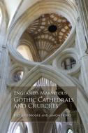 England's Marvelous Gothic Cathedrals and Churches di Richard Moore, Sawon Hong edito da Sawon Hong