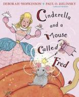 Cinderella and a Mouse Called Fred di Deborah Hopkinson edito da ANNE SCHWARTZ BOOKS