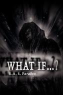 What If...? di R. A. S. Paradee edito da iUniverse