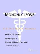 Mononucleosis - A Medical Dictionary, Bibliography, And Annotated Research Guide To Internet References di Icon Health Publications edito da Icon Group International