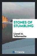 Stones of Stumbling di Lionel A. Tollemache edito da LIGHTNING SOURCE INC