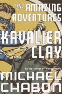 The Amazing Adventures of Kavalier & Clay di Michael Chabon edito da RANDOM HOUSE