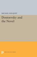 Dostoevsky and the Novel di Michael Holquist edito da Princeton University Press