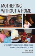 Mothering Without a Home di Ann G. Smolen edito da Jason Aronson