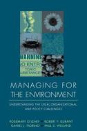 Managing for the Environment di Rosemany O'Leary, Daniel J. Fiorino, Paul S. Weiland edito da John Wiley & Sons