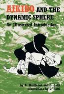Aikido and the Dynamic Sphere di Adele Westbrook, Oscar Ratti edito da TUTTLE PUB