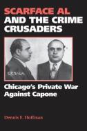 Scarface Al and the Crime Crusaders di Dennis E. Hoffman edito da Southern Illinois University Press