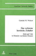 Das verlorene heroische Zeitalter di Gabriele M. Wickert edito da Lang, Peter