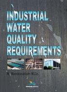 Industrial Water Quality Requirements di Natarajan Manivasakam edito da Chemical Publishing Company