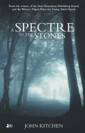 A Spectre in the Stones di John Kitchen edito da Thames River Press