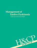 Management Of Tardive Dyskinesia di American Psychiatric Association edito da American Psychiatric Association Publishing