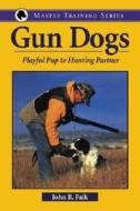 Gun Dogs di John Falk edito da Voyageur Press Inc