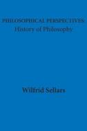 Philosophical Perspectives: History of Philosophy di Wilfrid Sellars edito da HACKETT PUB CO INC