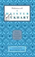 Meditations with Meister Eckhart di Matthew Fox edito da BEAR & CO