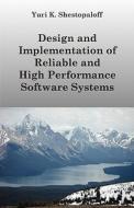 Design and Implementation of Reliable and High Performance Software Systems Including Distributed and Parallel Computing di Yuri K. Shestopaloff edito da AKVY PR