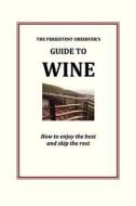 The Persistent Observer's Guide to Wine di J P Bary edito da Neon Press