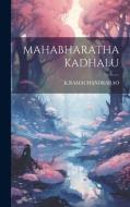 Mahabharatha Kadhalu di Kramachandrarao Kramachandrarao edito da LEGARE STREET PR