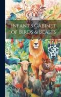 Infant's Cabinet of Birds & Beasts di Anonymous edito da LEGARE STREET PR