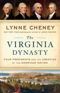 The Virginia Dynasty: Four Presidents and the Creation of the American Nation di Lynne Cheney edito da VIKING HARDCOVER