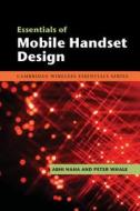 Essentials of Mobile Handset Design di Abhi Naha edito da Cambridge University Press