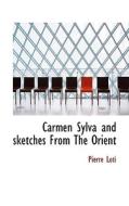 Carmen Sylva And Sketches From The Orient di Professor Pierre Loti edito da Bibliolife