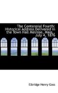 The Centennial Fourth di Goss edito da Bibliolife