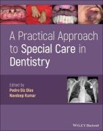 A Practical Approach To Special Care In Dentistry di P Diz Dios edito da John Wiley And Sons Ltd